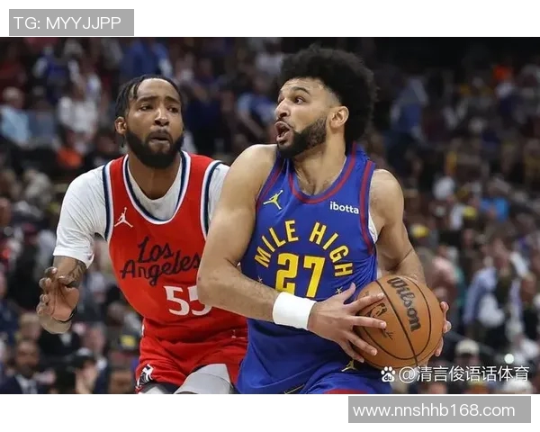 快船与掘金激战G6争夺季后赛晋级名额精彩对决引人瞩目